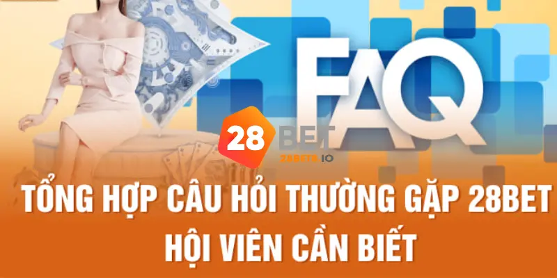 28BET - Link Trang Chủ 28BET.COM Uy Tín Số #1 Tặng +288K 13 FAQs – Câu hỏi thường gặp tại trang chủ 28BET
