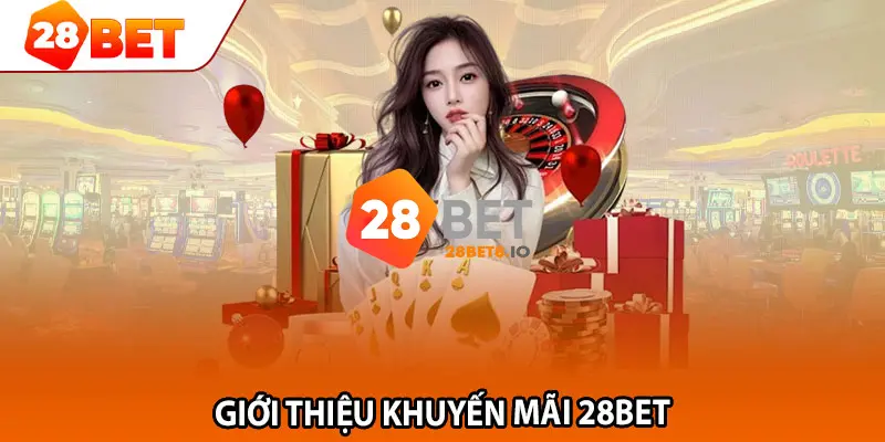 28BET - Link Trang Chủ 28BET.COM Uy Tín Số #1 Tặng +288K 9 Khuyến mãi đỉnh cao, ưu đãi ngập tràn cho tất cả hội viên 28BET