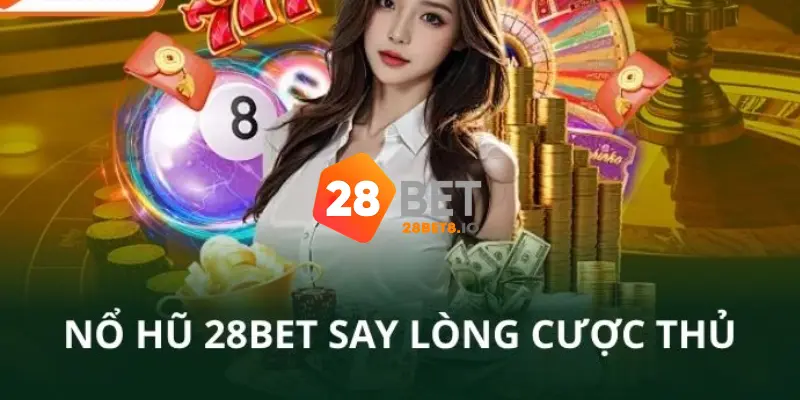 28BET - Link Trang Chủ 28BET.COM Uy Tín Số #1 Tặng +288K 8 Nổ hũ - slot game 28BET thưởng cược lớn, chiến thắng dễ dàng
